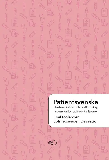 Emil Molander, Sofi Tegsveden Deveaux - Patientsvenska: Hörförståelse och ordkunskap för utländsk vårdpersonal, Häftad