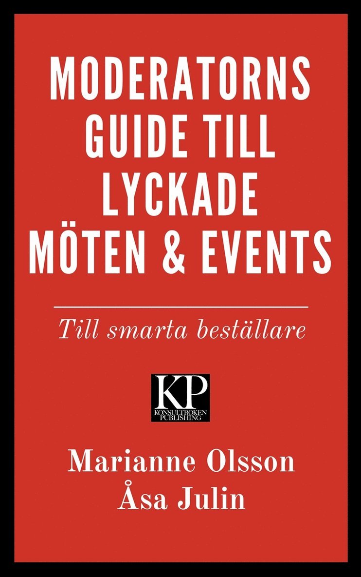Marianne Olsson, Åsa Julin - Moderatorns guide till lyckade möten och events - till smarta beställare, E-bok