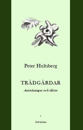 Peter Hultsberg Trädgårdar : anteckningar och dikter