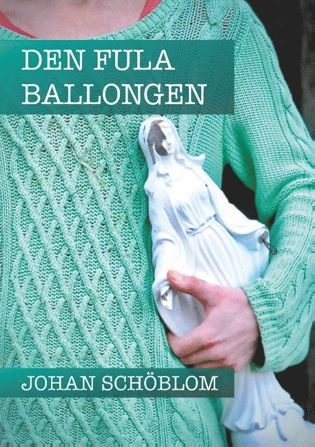 Johan Schöblom - Den fula ballongen, Häftad