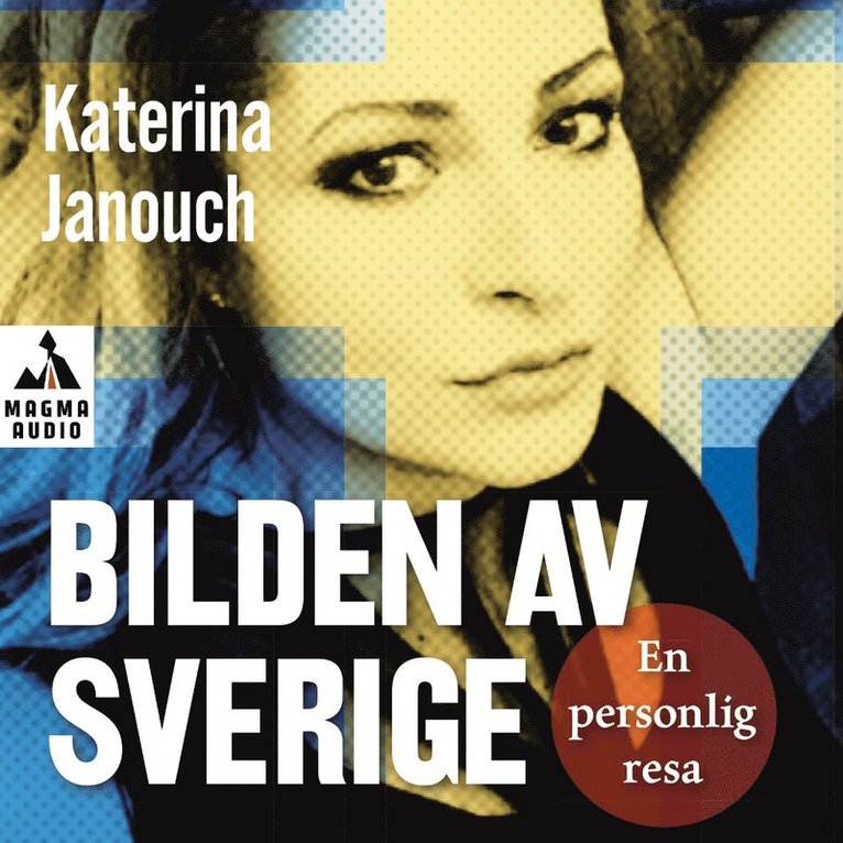 Katerina Janouch - Bilden av Sverige : en personlig resa, Ljudbok