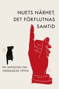 Nuets nrhet, det frflutnas samtid : en antologi om vardagens tryck