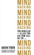 Mind Hacking fr rebeller - eller fr dig som vill bli en...