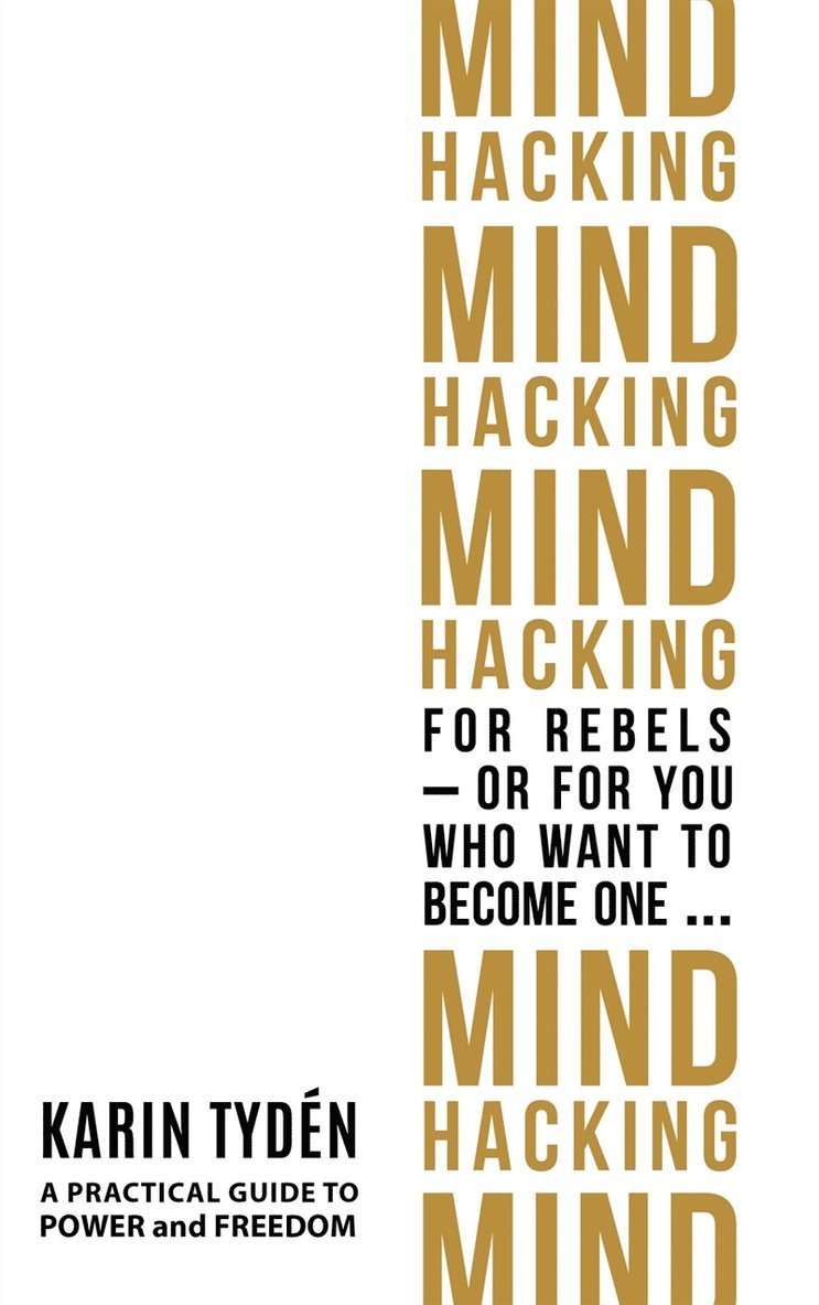 Karin Tydén - Mind Hacking for Rebels - or for you who want to become one..., E-bok