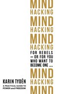 Mind Hacking for Rebels - or for you who want to become one...