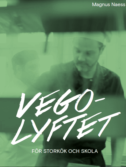 Magnus Naess - Vegolyftet - för storkök och skola, Häftad