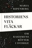 Maria Ripenberg - Historiens vita fläckar, E-bok