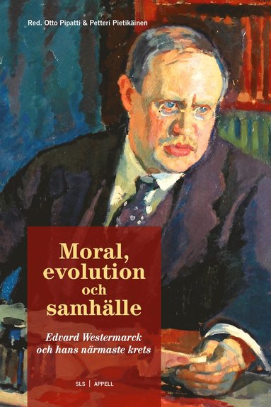 Moral evolution och samhälle : Edvard Westermarck och hans närmaste krets