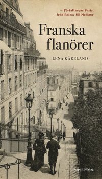 Franska flanrer : frfattarnas Paris - frn Balzac till Modiano