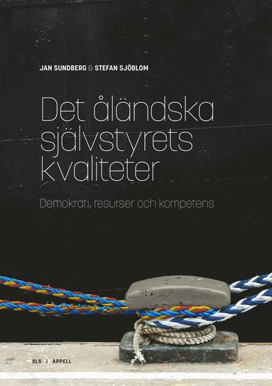 Det åländska självstyrets kvaliteter : demokrati resurser och kompetens