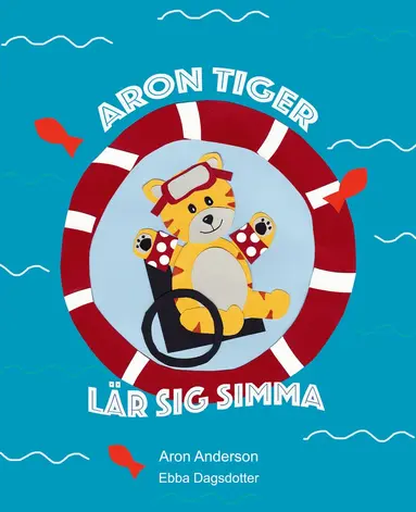 Aron Anderson, Ebba Dagsdotter - Aron Tiger lär sig simma, Inbunden
