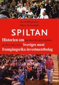 Spiltan : historien om hur den lilla aktieklubben p 30 r blev ett av Sveriges mest framgngsrika investmentbolag