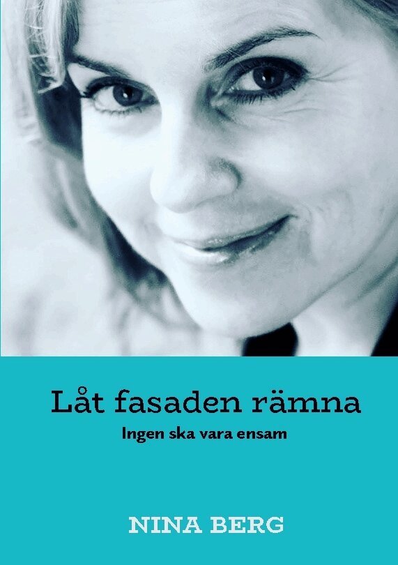 Nina Berg - Låt fasaden rämna : ingen ska vara ensam, Häftad