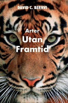 David C. Bernvi - Arter utan framtid, Inbunden