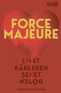 Force majeure : livet, kärleken, sexet, döden