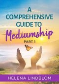 A comprehensive guide to mediumship. Part 1