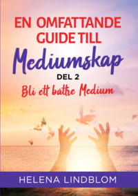 En omfattande guide till mediumskap. Del 2, Bli ett bttre medium