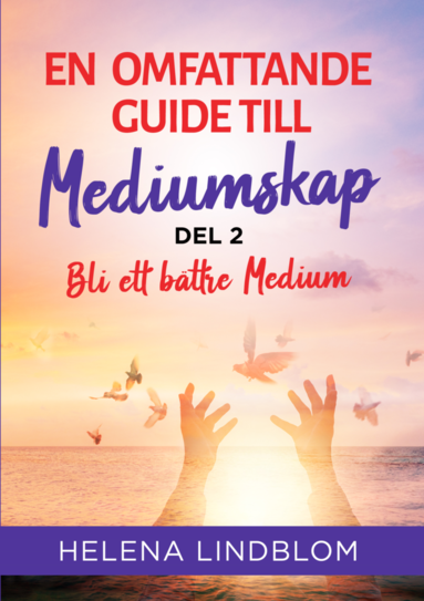 En omfattande guide till mediumskap. Del 2 Bli ett bättre medium