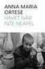Anna Maria Ortese - Havet når inte Neapel, E-bok