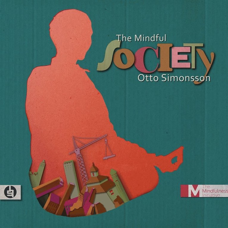Otto Simonsson - The Mindful Society : How Mindfulness is Changing the World from the Inside Out, Ljudbok