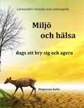 Milj och hlsa : dags att bry sig och agera