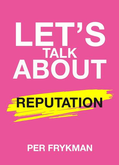 Let's talk about reputation av Per Frykman
