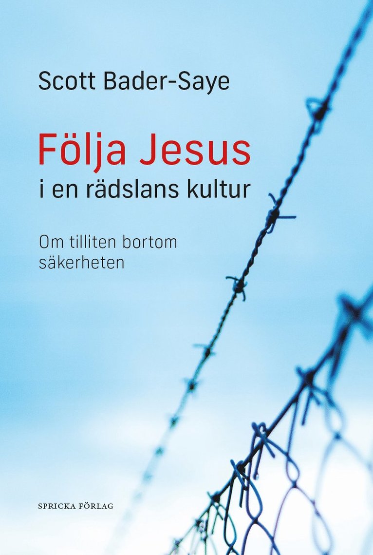 Scott Bader-Saye - Följa Jesus i en rädslans kultur : om tilliten bortom säkerheten, Häftad