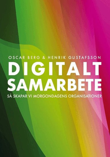 Oscar Berg, Henrik Gustafsson - Digitalt samarbete : så skapar vi morgondagens organisationer, Häftad