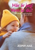 Hr r jag! Vem r du? : om nrvaro, respekt och grnser mellan vuxna och barn