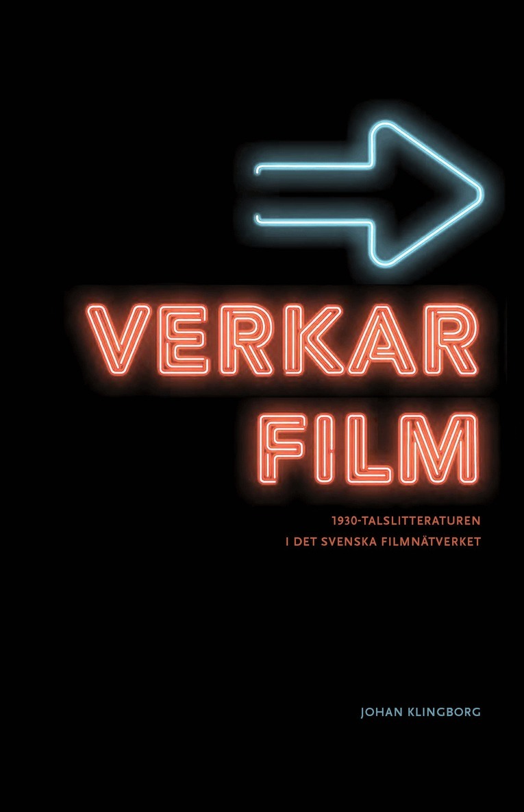 Johan Klingborg - Verkar film : 1930-talslitteraturen i det svenska filmnätverket, Inbunden. Tillgänglighet: Lägg i varukorg