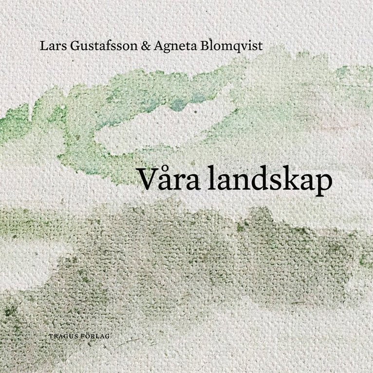 Lars Gustafsson, Agneta Blomqvist - Våra landskap, Häftad