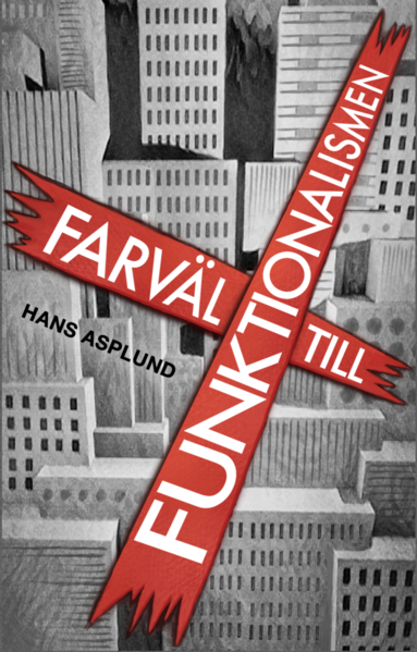 Hans Asplund Farväl till funktionalismen