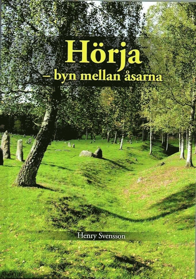 Henry Svensson - Hörja : byn mellan åsarna, Inbunden