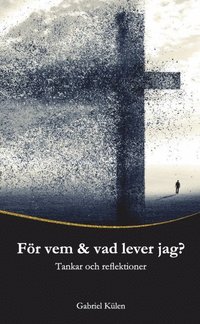 Fr vem & vad lever jag? : tankar och reflektioner