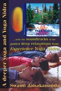 A deeper yoga and Yoga Nidra : and the soundtracks of the guided deep relaxations from Experience Yoga Nidra