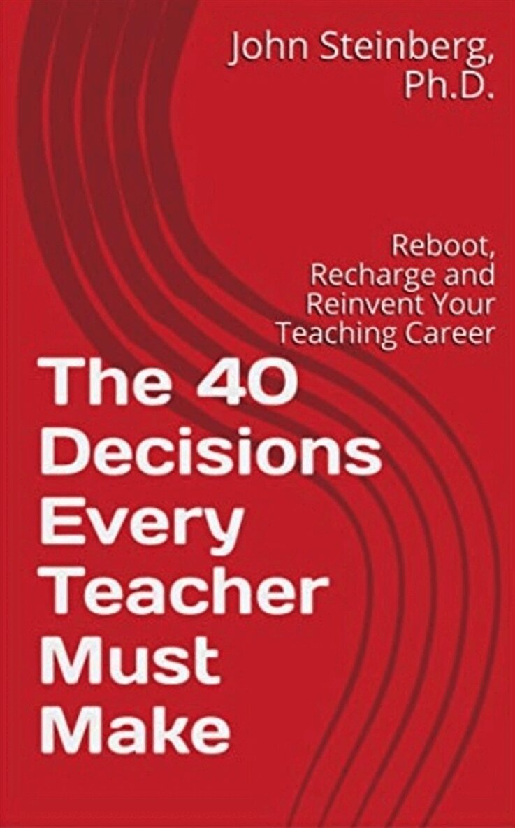 John Steinberg - The 40 Decisions Every Teacher Must Make, E-bok