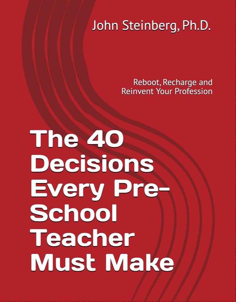 John Steinberg - The 40 Decisions Every Pre-School Teacher Must Make, E-bok