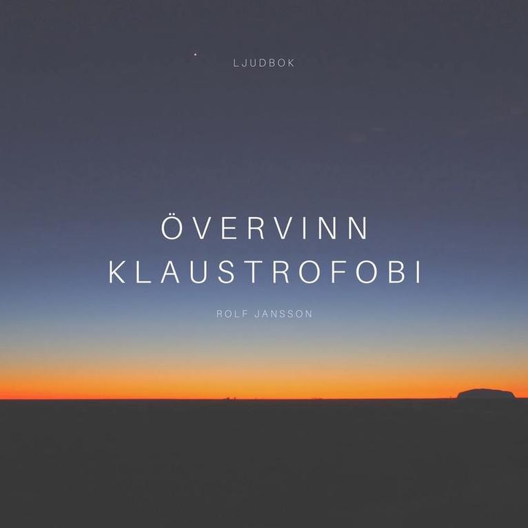 Rolf Jansson - Övervinn klaustrofobi: bli fri från rädslan för trånga utrymmen, Ljudbok
