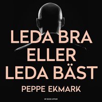 Leda bra eller leda bst ? 8 steg som hjlper dig att hitta nyckeln till bde ditt och dina medarbetares hjrta