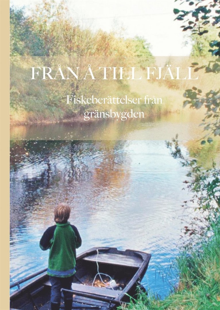 Stefan Nilsson - Från å till fjäll: Fiskeberättelser från gränsbygden, E-bok