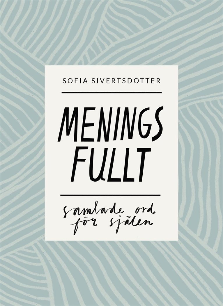 Sofia Sivertsdotter - Meningsfullt - samlade ord för själen, E-bok