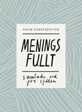 Meningsfullt - samlade ord fr sjlen