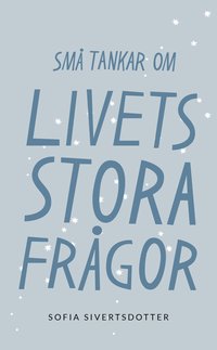 Livets stora fr�gor: Sm� tankar om