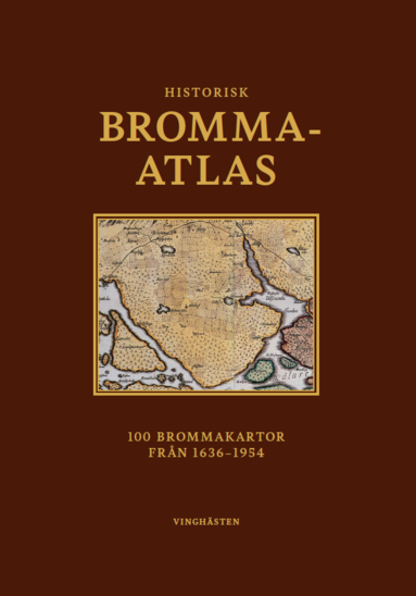 Historisk Bromma-Atlas 100 Brommakartor från 1636-1954