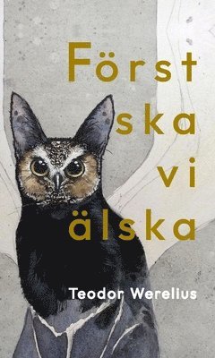 Teodor Werelius Först ska vi älska