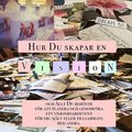 Hur Du Skapar En Vision