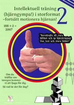 Intellektuell träning (hjärngympa!) i storformat 2 : fortsätt motionera hjärnan!