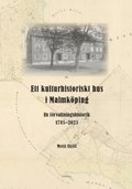 Ett kulturhistoriskt hus i Malmköping : en förvaltningshistorik 1785-2023