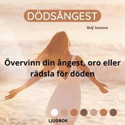 Dödsångest - Övervinn din ångest, oro eller rädsla för döden