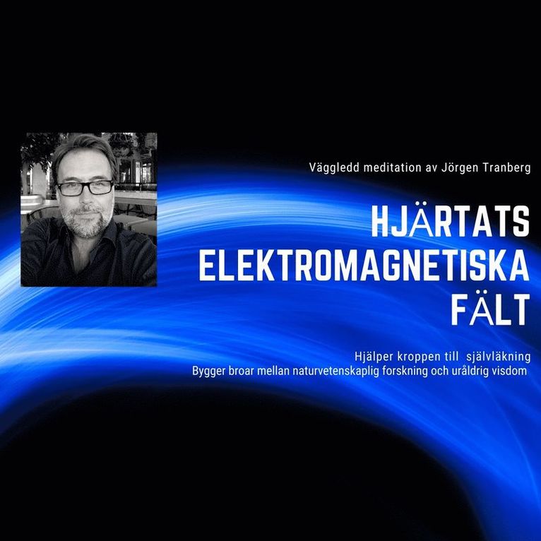 Jörgen Tranberg - Hjärtats elektromagnetiska kraftfält - meditation, Ljudbok
